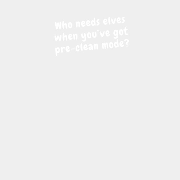 who needs elves when you ve got preclean mode Thumbnail